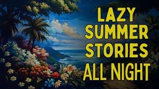 ️ LAZY Summer Stories ️ Relaxing Bedtime Stories Collection - Storytelling All Night