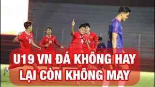 U19 VIỆT NAM - U19 MYANMAR 1-1 VỪA KHÔNG HAY LẠI CÒN KHÔNG MAY ÚC THẮNG ĐẬM LÀO