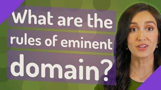 What are the rules of eminent domain?