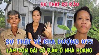 Sự thật về cha dượng U75 ở nhà hoang  l.àm con g.ái có b.ầu