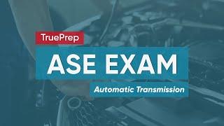 ASE Practice Test 2021  #2 Automatic Transmission  TruePrep