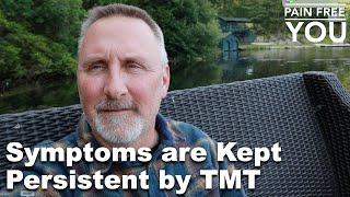 Symptoms are Kept Persistent By TMT