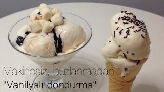 MAKİNESİZ BUZLANMADAN VANİLYALI DONDURMA YAPIMI - NO MACHINE NO ICE VANILLA ICE CREAM