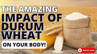 Eat Well Live Well The Remarkable Health Benefits of Durum Wheat