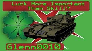 World of Tanks Is Luck More Important Than Skill? - Glenn0010