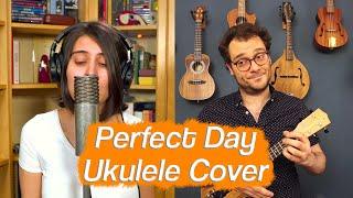 PERFECT DAY - EZGİ TÜRKELİ & ERKİN SOYLU UKULELE COVER