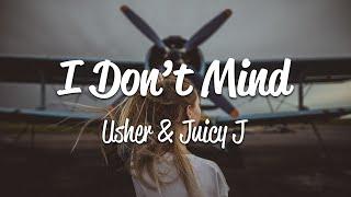 Usher - I Dont Mind Lyrics ft. Juicy J