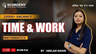 22000+ Vacancy Time & Work  - Mathematics    By Neelam Maam  Scordemy   এতিয়া পঢ়া হব সহজ