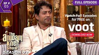 The Anupam Kher Show  द अनुपम खेर शो  Episode 5  Irrfan Khan का यादगार Interview