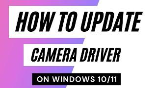 how to update camera driver on windows 1011