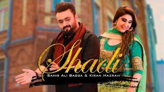 Shadi  Official Video   Sahir Ali Bagga Ft. Kiran Hazravi  Latest Song 2021
