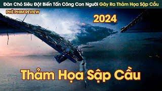 Đàn Chó Siêu Đột Biến Của Quân Đội Tấn Công Con Người Gây Ra Thảm Họa Sập Cầu  Phê Phim Review