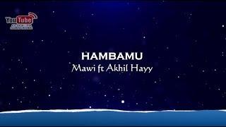 Mawi ft Akhil Hayy - HambaMu + Karaoke Minus-One HD