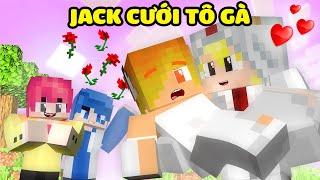 NẾU JACKVN CƯỚI TÔ GÀ LÀM SINH TỐ TEAM BẤT NGỜ TRONG MINECRAFT*HIHA ÉP JACK CƯỚI TÔ GÀ