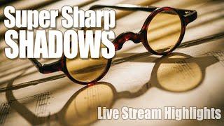 Super Sharp Shadows  Live Stream Highlights