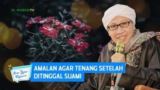 Amalan Agar Tenang Setelah Ditinggal Suami  Buya Yahya Menjawab