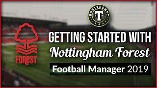 Getting Started with Nottingham Forest  Football Manager 2019