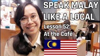 Speak Malay Like a Local - Lesson 52  At the Café