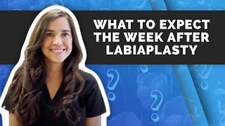 What Should I Expect The Week After My Labiaplasty? Q&A