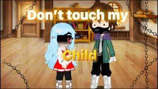 Don’t touch my child Mha