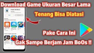 Cara mempercepat Install Game Ukuran Besar di Playstore yang tertunda