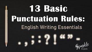 13 Basic Punctuation Rules in English  Essential Writing Essential Series & Punctuation Guide