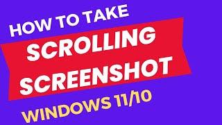 How to Take a Scrolling Screenshot on Windows 11  10
