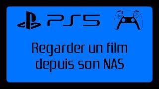 PS5 - DiversTUTO - REGARDER des vidéos de son NAS sur la PS5