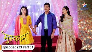 Raunak ne liya Muskaan ke liye stand  Muskaan  FULL EPISODE-233 Part 1  #starbharat