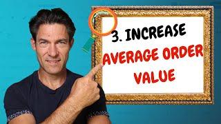 How to Grow Your Business Step 3 - Increase Average Order Values
