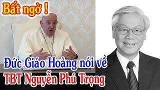 Tin Mới Đức Giáo Hoàng Phanxicô Chia Buồn Về Tổng Bí Thư Nguyễn Phú Trọng Qua Đời - Xin Cầu Nguyện