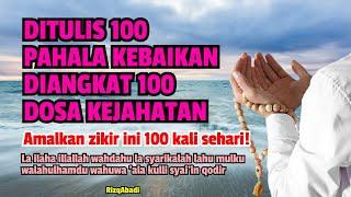 Ditulis 100 pahala kebajikan diangkat 100 dosa kejahatan - amalkan zikir ini 100 kali sehari