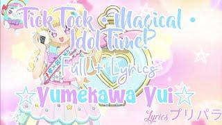 Idol Time PriPara Tick Tock • Magical • Idol Time  Full + Lyrics  Yumekawa Yui Ver