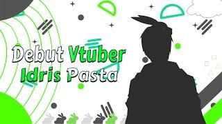 DEBUT VTUBER Finally Debut Vtuber Idris Pasta