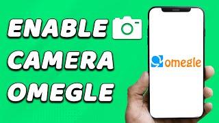 How To Enable Camera On Omegle On Android EASY