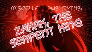 Miscellaneous Myths Zahak The Serpent King