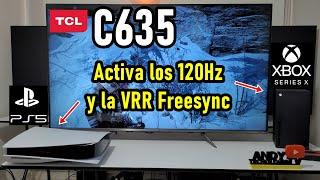 TCL C635 QLED  How to enable 120Hz and VRR Freesync? Variable Refresh Rate