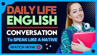 Daily Life English Conversation  Daily English Conversation  Learn English  English Conversation
