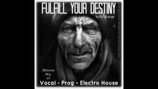 DJ XLarge - Fulfill Your Destiny Vocal Prog Electro Mix 30mins