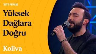 Koliva  Yüksek Dağlara Doğru Canlı Performans #YüksekDağlaraDoğru