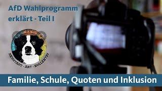 Das AfD-Wahlprogramm kurz erklärt -Teil I Familie Schule Quoten und Inklusion