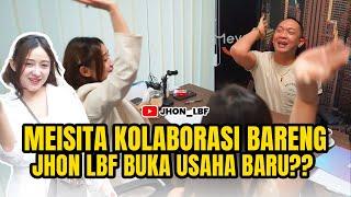 MEISITA KOLABORASI BARENG JHON LBF BUKA USAHA BARU???