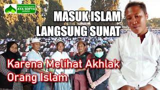 MASUK ISLAM LANGSUNG SUNAT KARENA MELIHAT AKHLAK ORANG ISLAM