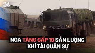 Nga tăng gấp 10 sản lượng khí tài quân sự  VTV24