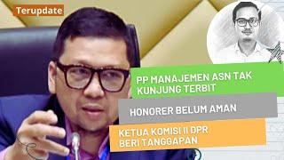 PP MANAJEMEN ASN TAK KUNJUNG TERBIT INI KATA KETUA KOMISI II DPR