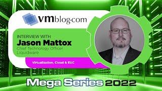 VMblog 2022 Mega Series Liquidware Offers Expertise on the Topic of Virtualization Cloud and EUC