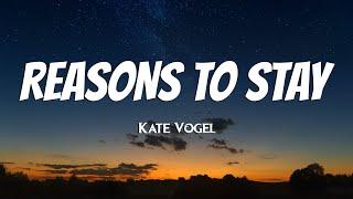 Kate Vogel - Reasons to Stay Lyrics