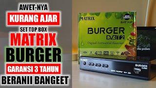 AWAS DISUNTIK MATI Pindah ke SET TOP BOX Matrix Burger  Bikin Nonton TV Lebih Awet