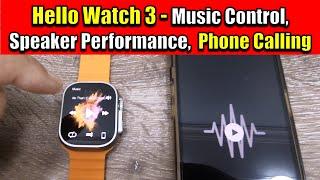 HELLO WATCH 3 - Music Control Speaker and Call Performance