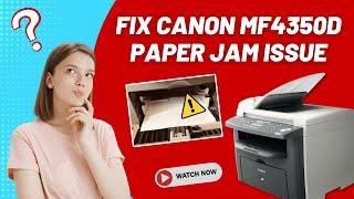 Fix Canon MF4350D Paper Jam Issue  Printer Tales